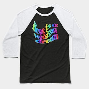 Radiant Hope: Ride Your Waking Dream Baseball T-Shirt